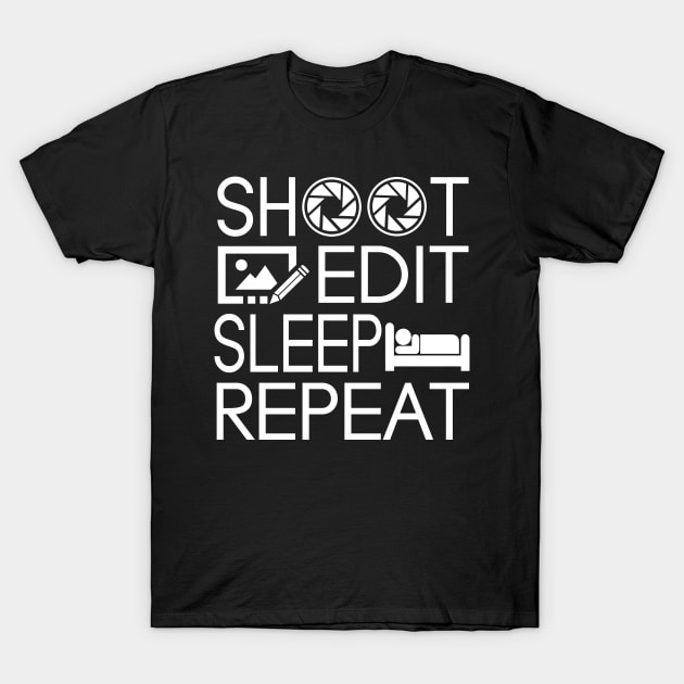 Photographer I Love Photography Lover Gift Shoot Edit Sleep Repeat T-Shirt by You'reStylish